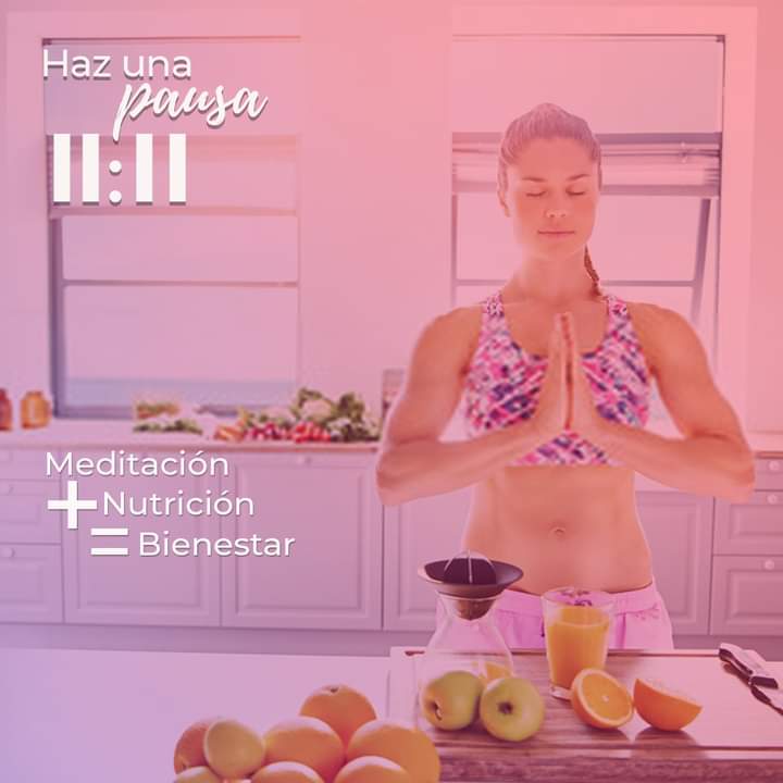 Haz una pausa 11:11 Meditación + Nutrición = Bienestar